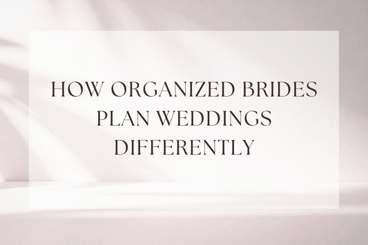 How Organized Brides Plan Weddings Differently (9 Habits)