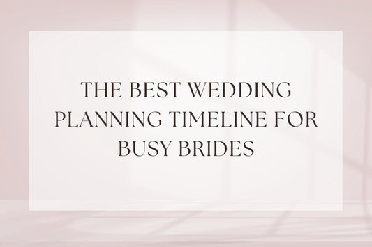 The Best Wedding Planning Timeline For Busy Brides