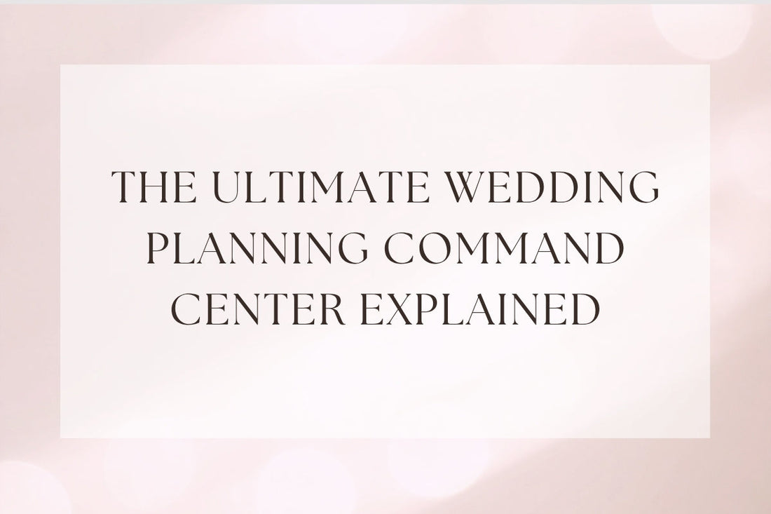 The Ultimate Wedding Planning Command Center Explained