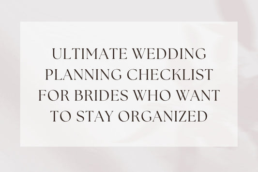Ultimate Wedding Planning Checklist For Brides Who Want To Stay Organized