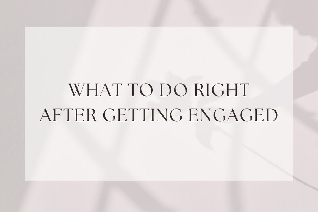 What To Do Right After Getting Engaged