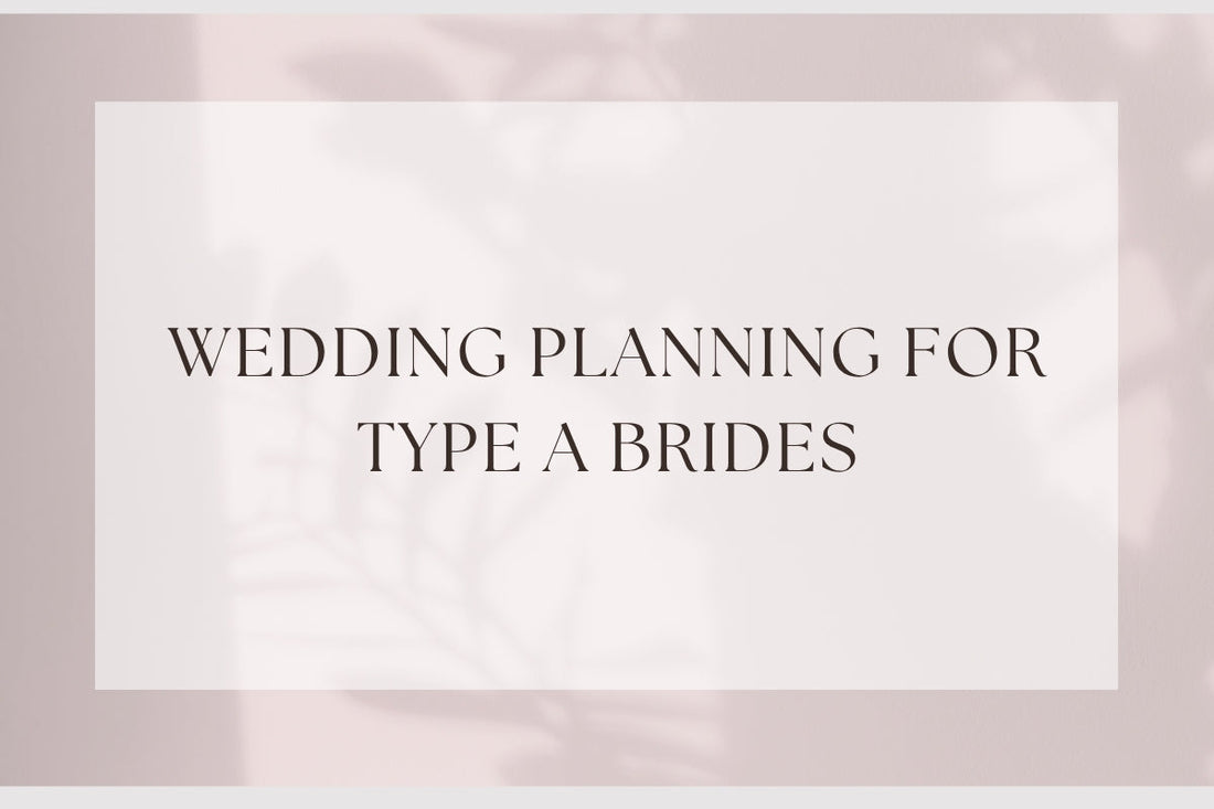 Wedding Planning For Type A Brides