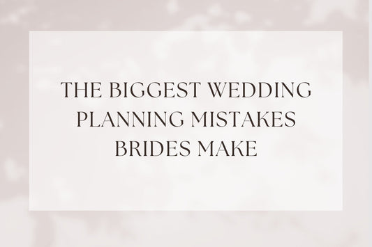 The Biggest Wedding Planning Mistakes Brides Make