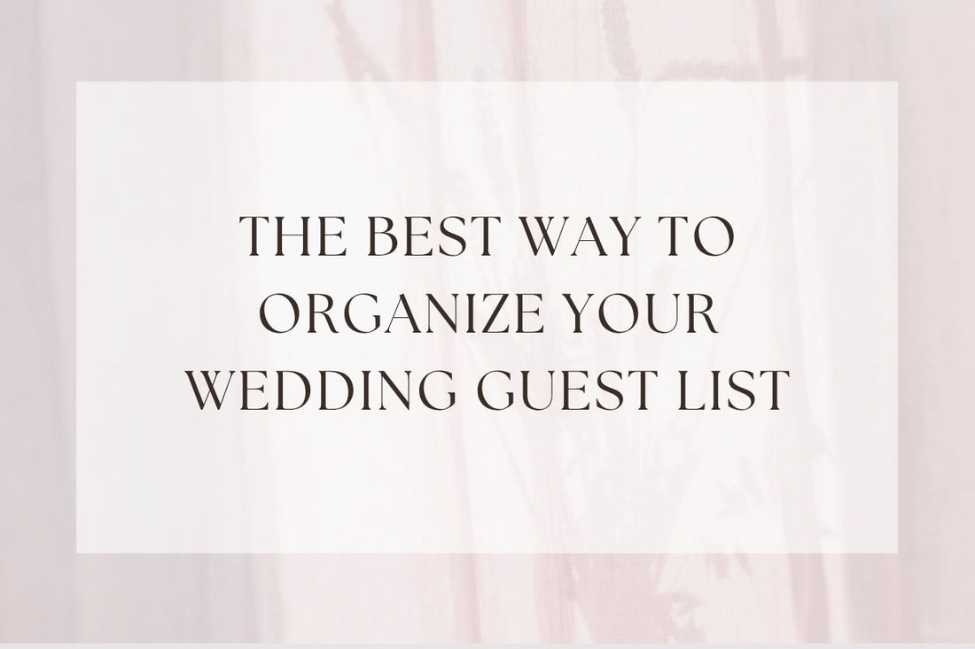 The Best Way To Organize Your Wedding Guest List